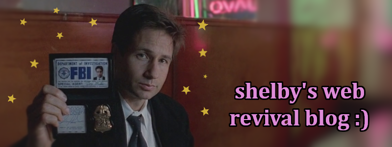 header image of Fox Mulder that says "shelbys web revival blog"